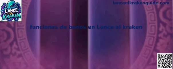 Guía visual funciones de bonos en Lance el kraken