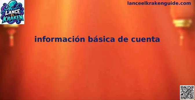 Guía de información básica de cuenta en Lance el kraken para usuarios de México