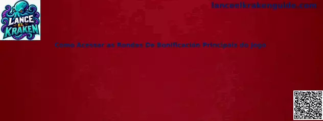 Rondas de bonificación principales del juego