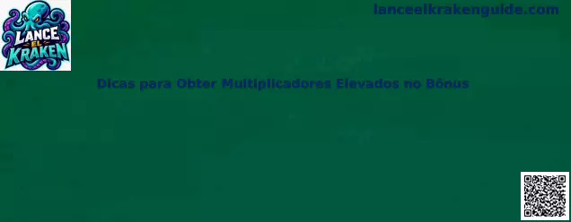 Dicas para Obter Multiplicadores Elevados no Bônus