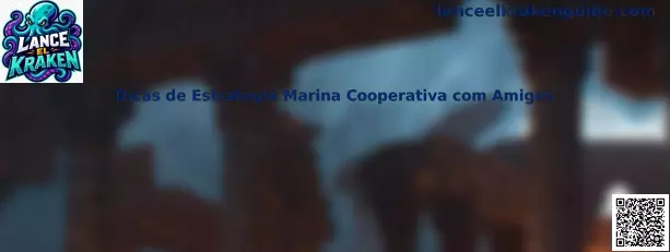Dicas de Estrategia Marina Cooperativa con Amigos