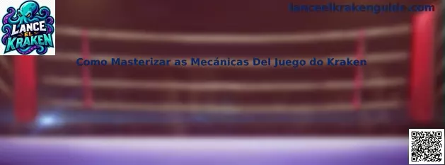 Guía para dominar las mecánicas del juego Kraken