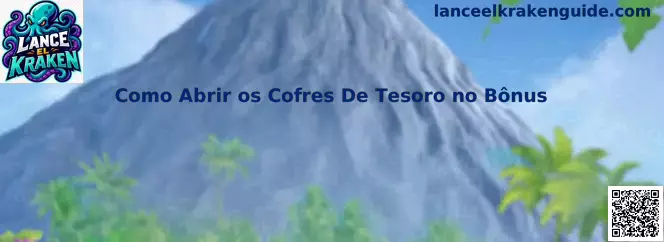 Guía para abrir cofres de tesoro en el bônus